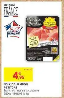 Intermarché NOIX DE JAMBON PETITGAS offre