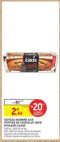 Intermarché GÂTEAU MARBRÉ AUX PÉPITES DE CHOCOLAT NOIR RIVAZUR CAKES offre