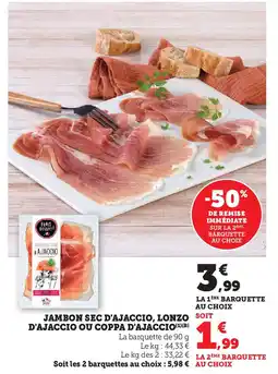 Super U Jambon sec d'ajaccio, lonzo soit d'ajaccio ou coppa d'ajaccio offre