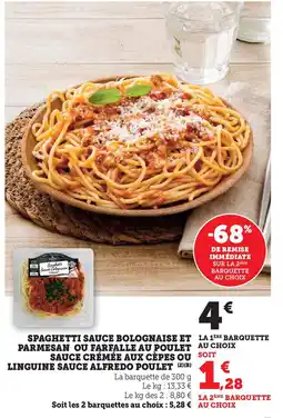 Super U Spaghetti sauce bolognaise parmesan ou farfalle au poulet sauce crémée aux cèpes ou linguine sauce alfredo poulet offre