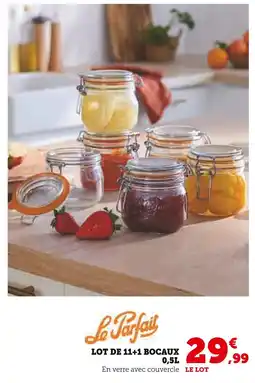 Super U Le Parfait Lot de 11+1 bocaux 0,5L offre
