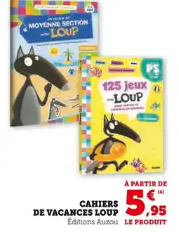 Super U Éditions Auzou Cahiers de Vacances Loup offre