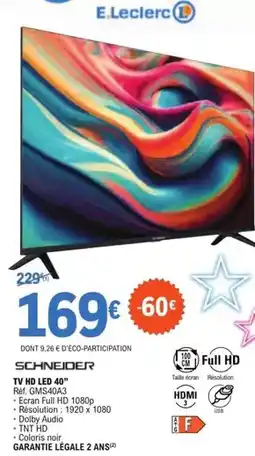 E.Leclerc Schneider - tv b led 40 offre