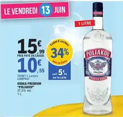 E.Leclerc Poliakov - vodka premium offre