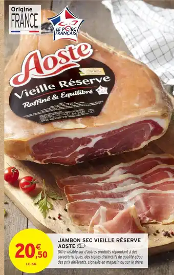 Intermarché AOSTE Jambon sec vieille réserve offre