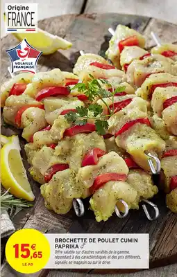 Intermarché Brochette de poulet cumin paprika offre
