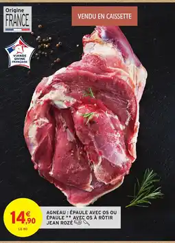 Intermarché Agneau : épaule avec os ou épaule avec os à rôtir jean rozé offre