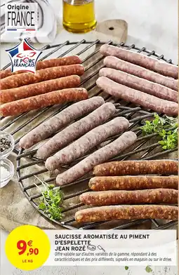 Intermarché SAUCISSE AROMATISÉE AU PIMENT D'ESPELETTE JEAN ROZÉ offre