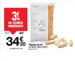 Promocash LA NOIX GAILLARDE Pignons de pin offre