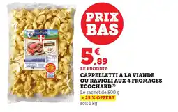 Bi1 ECOCHARD Cappelletti a la viande ou ravioli aux 4 fromages offre