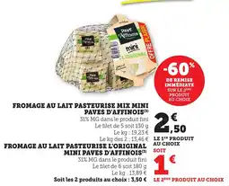 Bi1 PAVE D'AFFINOIS Fromage au lait pasteurise mix mini offre