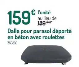 Botanic Dalle pour parasol déporté en béton avec roulettes offre