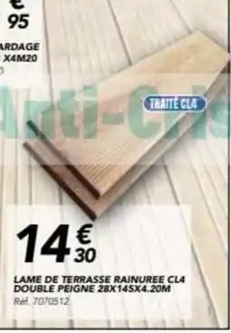 Les Briconautes Lame de terrasse rainuree cl4 double peigne offre
