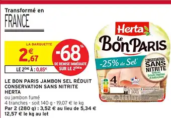 Intermarché HERTA Le bon paris jambon sel réduit conservation sans nitrite offre
