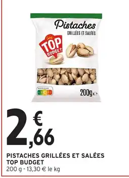 Intermarché TOP BUDGET Pistaches grillées et salées offre