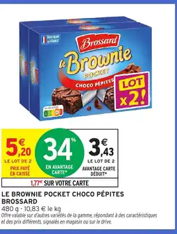 Intermarché BROSSARD Le brownie pocket choco pépites offre