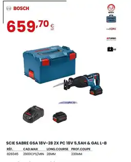 Au Forum du Bâtiment BOSCH Scie sabre gsa 18v-28 2x pc 18v 5,5ah & gal l-b offre
