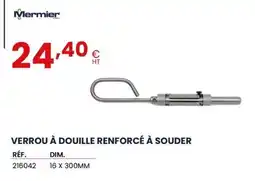 Au Forum du Bâtiment MERMIER Verrou à douille renforcé à souder offre