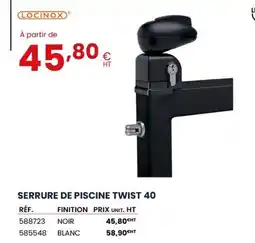 Au Forum du Bâtiment LOCINOX Serrure de piscine twist 40 offre