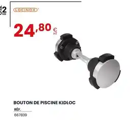 Au Forum du Bâtiment LOCINOX Bouton de piscine kidloc offre