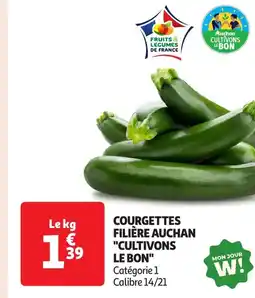 Auchan Courgettes filière auchan cultivons le bon offre