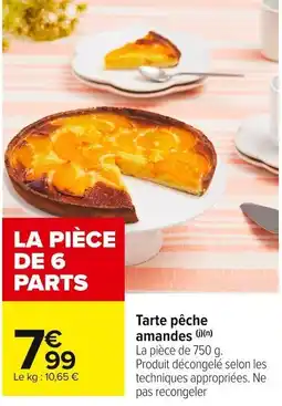 Carrefour Market Tarte pêche amandes offre