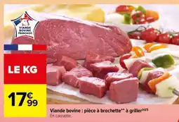 Carrefour Viande bovine : pièce à brochette** à griller offre