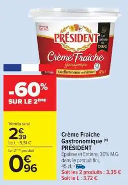 Carrefour Market CRÈME FRAÎCHE GASTRONOMIQUE PRESIDENT offre