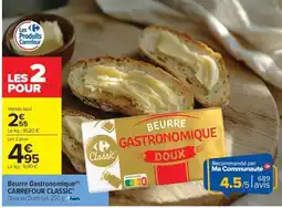 Carrefour Market Beurre Gastronomique CARREFOUR CLASSIC’ offre