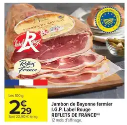 Carrefour Jambon de Bayonne fermier I.G.P. Label Rouge REFLETS DE FRANCE offre