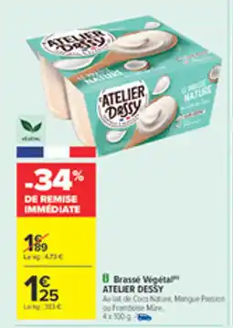 Carrefour ATELIER DESSY Brassé Végétal offre