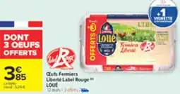 Carrefour LOUE Œufs Fermiers Liberté Label Rouge offre