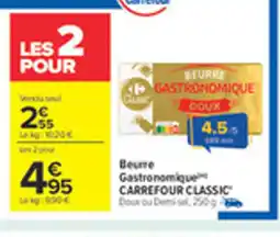 Carrefour CARREFOUR CLASSIC Beurre Gastronomique offre