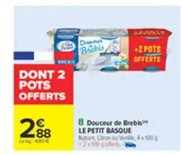 Carrefour LE PETIT BASQUE Douceur de Brebis offre