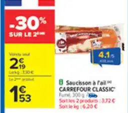 Carrefour CARREFOUR CLASSIC Saucisson a l'ail offre