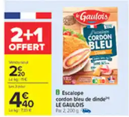 Carrefour LE GAULOIS Escalope cordon bleu de dinde offre
