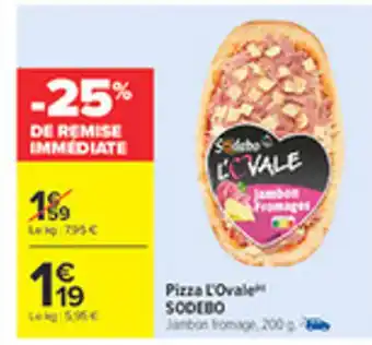 Carrefour SODEBO Pizza L'Ovale offre