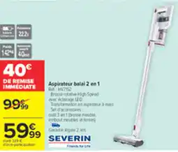 Carrefour SEVERIN Aspirateur balai 2 en 1 offre