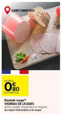 Carrefour Roulade rouge VIGNEAU DE LICQUES offre