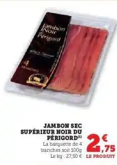 Hyper U JAMBON SEC SUPÉRIEUR NOIR DU PÉRIGORD offre