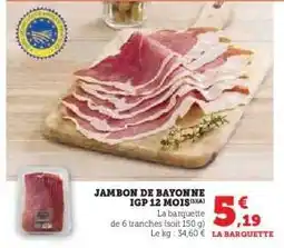 Hyper U JAMBON DE BAYONNE IGP 12 MOIS offre
