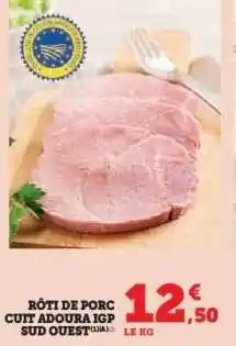 Hyper U RÔTI DE PORC CUIT ADOURA IGP SUD OUEST offre