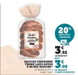 Super U BRIOCHE VENDEENNE TRESSE LABEL ROUGE U DE NOS REGIONS offre