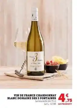 Hyper U VIN DE FRANCE CHARDONNAY BLANC DOMAINE DES 3 FONTAINES offre