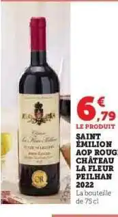 Hyper U SAINT ÉMILION AOP ROUGE CHÂTEAU LA FLEUR PEILHAN 2022 offre