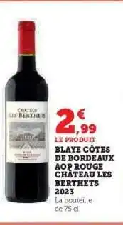 Hyper U BLAYE CÔTES DE BORDEAUX AOP ROUGE CHÂTEAU LES BERTHETS 2023 offre
