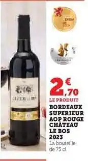 Hyper U BORDEAUX SUPERIEUR AOP ROUGE CHÂTEAU LE BOS 2023 offre