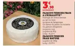 Hyper U FAJACOU FERMIER FRAIS A L'ÉCHALOTTE offre