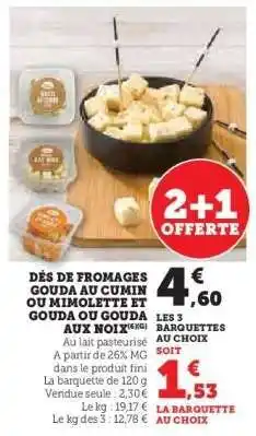 Super U Dés de Fromages Gouda au Cumin ou Mimolette et Gouda ou Gouda aux Noix offre