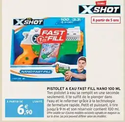 Intermarché ZURU-XSHOT Pistolet à Eau Fast Fill Nano 100 ml offre